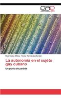 autonomía en el sujeto gay cubano