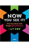 Now You See It!: Trick Your Brain with Simple Optical Illusions