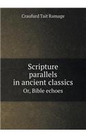 Scripture Parallels in Ancient Classics Or, Bible Echoes