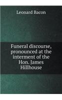 Funeral discourse, pronounced at the interment of the Hon. James Hillhouse: (English)