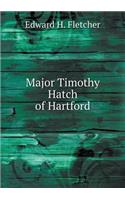 Major Timothy Hatch of Hartford