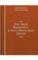 Das Neue Testament unsers Herrn Jesu Christi