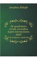 De quadratura circuli, secundum legem intersectionis dupli Et de polygonis regularibus: (Romanian)