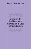 Geschichte Der Karl Franzens-Universitat in Graz (German Edition)