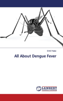 All About Dengue Fever
