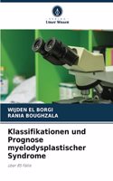 Klassifikationen und Prognose myelodysplastischer Syndrome