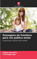 Passagens de fronteira para um público misto