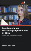 Logoterapia per costruire progetti di vita in Etica