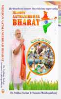 Mission Aatmanirbhar Bharat - The Resolve To Convert The Crises Into Opportunity