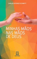 Minhas mãos nas mãos de Deus