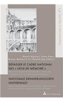 Dépasser Le Cadre National Des « Lieux de Mémoire » / Nationale Erinnerungsorte Hinterfragt