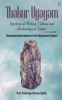 Thakur Vijayam: Spectrum of History, Culture and Archaeological Studies