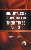 Loyalists of America and Their Times Vol. 2