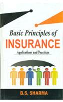 Basic Principles Of Insurance : Applications And Practices