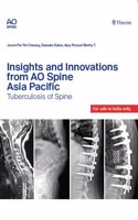 Insights and Innovations from AO Spine Asia Pacific Tuberculosis of Spine