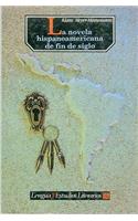 La Novela Hispanoamericana de Fin de Siglo