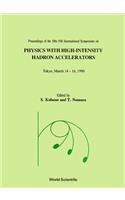 Physics with High-Intensity Hadron Accelerators - Proceedings of the 18th Ins International Symposium