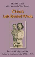 China's Left-Behind Wives: Families of Migrants from Fujian to Southeast Asia, 1930's 1950's