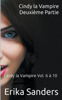 Cindy la Vampire. Deuxieme Partie. Cindy la Vampire Vol. 6 a 10