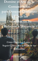 Domine el Arte de la Comunicación para Generar Confianza y Salvar las Distancias en Su Relación a Distancia