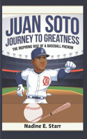 Juan Soto Journey to Greatness