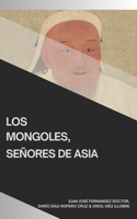 Mongoles, señores de Asia