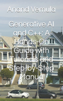 Generative AI and C++: A Hands-On Guide with Tutorials and Step-by-Step Manua