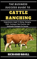 The Business Success Guide to Cattle Ranching