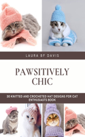 Pawsitively Chic: 30 Knitted and Crocheted Hat Designs for Cat Enthusiasts Book