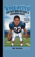 Kyle Pitts: The Boy Who Became a Gridiron Giant (A Biography Book for Kids)