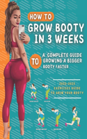 How To Grow Your Booty In 3 Weeks: A Complete Guide To Grow A Bigger Booty