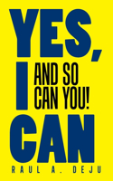 Yes, I Can: And So Can You!