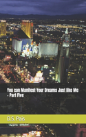 You can Manifest Your Dreams Just like Me - Part Five