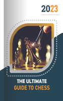 The ultimate guide to chess: A Comprehensive Guide to Chess Strategy and Tactics