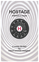 Hostage without a Cause: A Comic Thriller