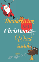 Thanksgiving and Christmas word search for kids ages 6-10: A perfect holiday gift idea for girls and boys.Fun and educational large print word search puzzle with answers. 8,5x11'', 100 page.glossy cover.