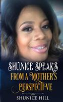 Shunice Speaks From A Mother's Perspective