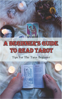 A Beginner_s Guide To Read Tarot_ Tips For The Tarot Beginner: Tarot Study Cards