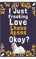 I Just Freaking Love Lhasa Apsos Okay?