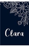 Clara: Floral Design Journal / Notebook With Personalized Name And Flowers Birthday Gifts, Valentine Day Gift For Women & Girl, Mom, Sister or Girlfriend, 
