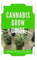 Cannabis Grow Guide: Everything You Should Know About Growing Cannabis