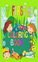 my first abc coloring book: Fun Coloring Books for Toddlers & Kids Ages 2, 3, 4 & 5 - Activity Book Teaches ABC, Letters & Words for Kindergarten & Preschool Prep Success