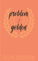 Problem / Golden