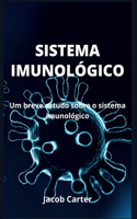Sistema Imunológico: Um breve estudo sobre o sistema imunológico