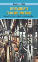 The Roadmap to Franchise Ownership