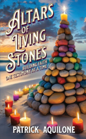 Altars of Living Stones: Building Faith One Testimony at a Time