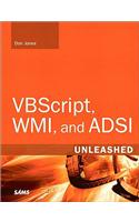 VBScript, WMI, and ADSI Unleashed: Using VBScript, WMI, and ADSI to Automate Windows Administration