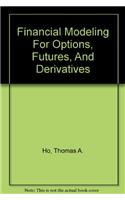 Financial Modeling for Options, Futures, and Derivatives