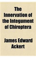 The Innervation of the Integument of Chiroptera