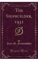 The Shipbuilder, 1931, Vol. 1 (Classic Reprint)